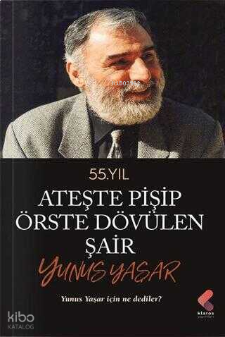 Ateste Pişip Örste Dövülen Şair: Yunus Yaşar