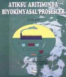 Atıksu Arıtımında Biyokimyasal Prosesler Cilt 1