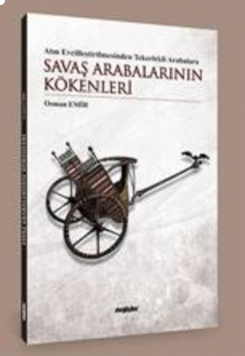 Atın Evcilleştirilmesinden Tekerlekli Arabalara Savaş Arabalarının Kökenleri