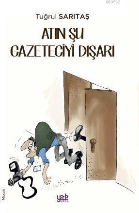 Atın Şu Gazeteciyi Dışarı