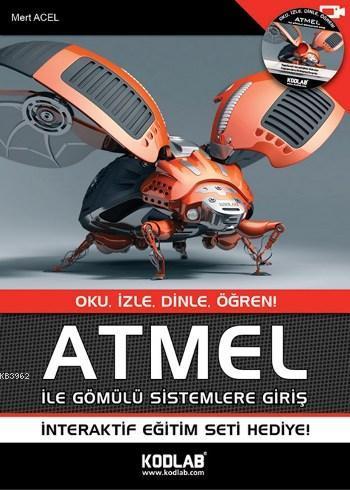 ATMEL İle Gömülü Sistemlere Giriş; OKU, İZLE, DİNLE, ÖĞREN!