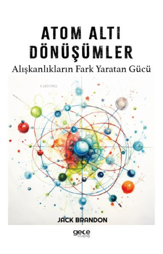 Atom Altı Dönüşümler;Alışkanlıkların Fark Yaratan Gücü