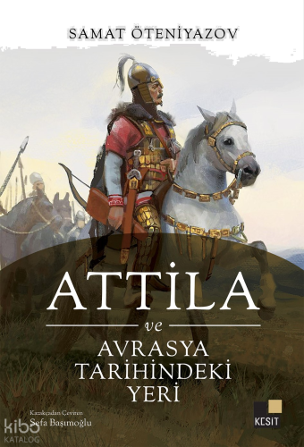 Attila ve Avrasya Tarihindeki Yeri