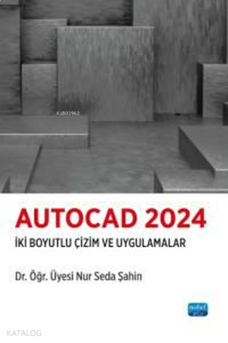 Autocad 2024 - İki Boyutlu Çizim ve Uygulamalar