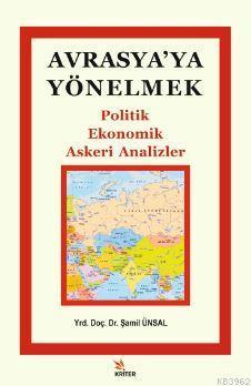 Avrasya'ya Yönelmek; Politik, Ekonomik, Askeri Analizler