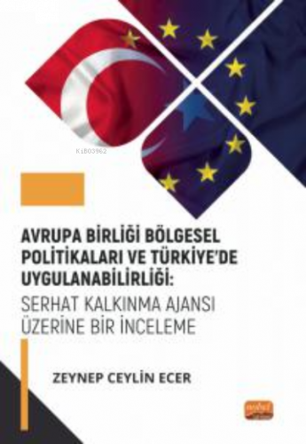 Avrupa Birliği Bölgesel Politikaları ve Türkiye’de Uygulanabilirliği;Serhat Kalkınma Ajansı Üzerine Bir İnceleme