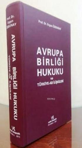 Avrupa Birliği Hukuku ve Türkiye-AB İlişkileri