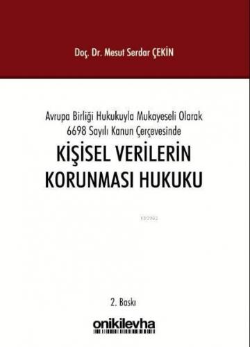 Avrupa Birliği Hukukuyla Mukayeseli Olarak 6698 Sayılı Kanun Çerçevesinde Kişisel Verilerin Korunmas