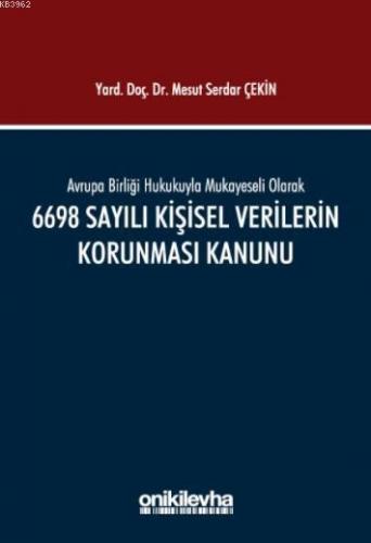 Avrupa Birliği Hukukuyla Mukayeseli Olarak 6698 Sayılı Kişisel Verilerin Korunması Kanunu