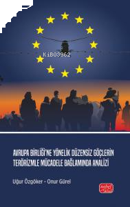 Avrupa Birliği’ne Yönelik Düzensiz Göçlerin Terörizmle Mücadele Bağlamında Analizi