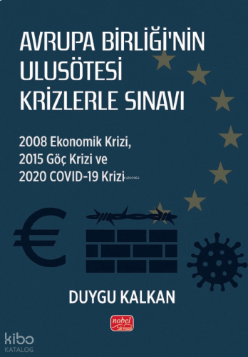 Avrupa Birliği’nin Ulusötesi Krizlerle Sınavı;2008 Ekonomik Krizi, 2015 Göç Krizi ve 2020 Covid-19 Krizi