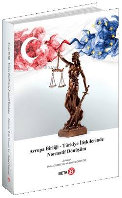 Avrupa Birliği – Türkiye İlişkilerinde Normatif Dönüşüm