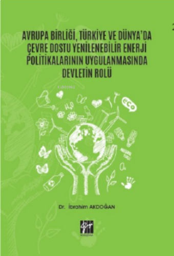 Avrupa Birliği, Türkiye ve Dünya'da Çevre Dostu Yenilenebilir Enerji Politikalarının Uygulanmasında Devletin Rolü