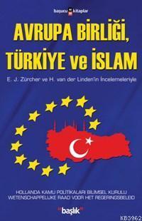Avrupa Birliği, Türkiye ve İslam; E. J. Zürcher ve H. Van Der Lınden´in İncelemeleriyle