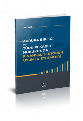 Avrupa Birliği ve Türk Rekabet Hukukunda Finansal Sektörün Uyumlu Eylemleri