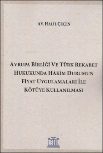 Avrupa Birliği ve Türk Rekabet Hukukunda Hâkim Durumun Fiyat Uygulamaları İle Kötüye Uygulanması