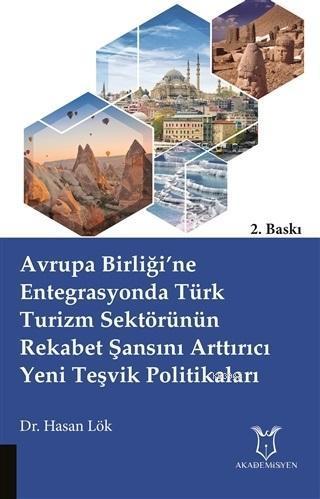 Avrupa Birliği'ne Entegrasyonda Türk Turizm Sektörünün Rekabet Şansını Arttırıcı Yeni Teşvik Politik