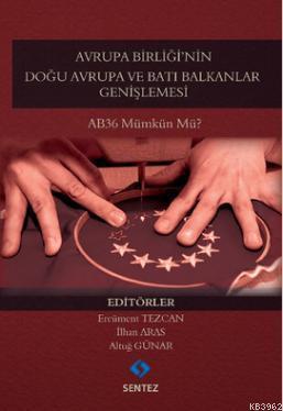 Avrupa Birliği'nin Doğu Avrupa ve Batı Balkanlar Genişlemesi; AB36 Mümkün mü?