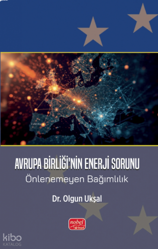 Avrupa Birliği'nin Enerji Sorunu - Önlenemeyen Bağımlılık
