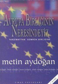 Avrupa Birliğinin Neresindeyiz; Tanzimattan Gümrük Birliğine