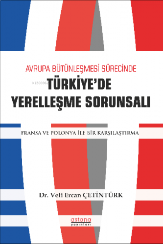 Avrupa Bütünleşme Sürecinde Türkiye'de Yerleşme Sorunsalı;Fransa ve Polonya ile Bir Karşılaştırma