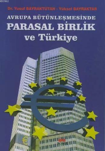 Avrupa Bütünleşmesinde Parasal Birlik ve Türkiye