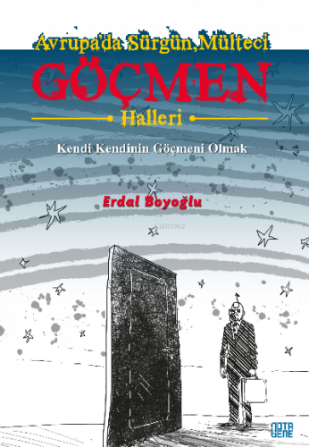 Avrupa’da Sürgün, Mülteci, Göçmen Halleri;Kendi Kendinin Göçmeni Olmak