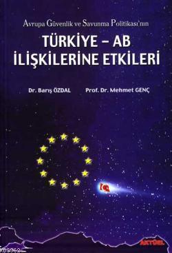 Avrupa Güvenlik ve Savunma Politikası'nın Türkiye-AB İlişkilerine Etkileri