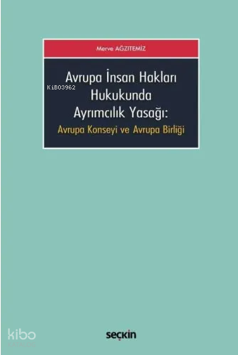 Avrupa İnsan Hakları Hukukunda Ayrımcılık Yasağı;Avrupa Konseyi ve Avrupa Birliği