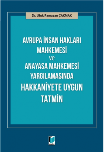 Avrupa İnsan Hakları Mahkemesi ve Anayasa Mahkemesi Yargılamasında Hakkaniyete Uygun Tatmin