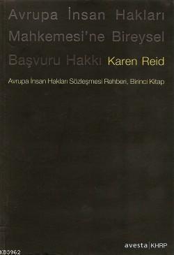 Avrupa İnsan Hakları Mahkemesi'ne Bireysel Başvuru Hakkı; Avrupa İnsan Hakları Sözleşmesi Rehberi Birinci Kitap
