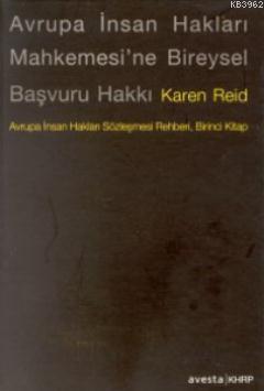 Avrupa İnsan Hakları Mahkemesi'ne Bireysel Başvuru Hakkı; Avrupa İnsan Hakları Sözleşmesi Rehberi Birinci Kitap