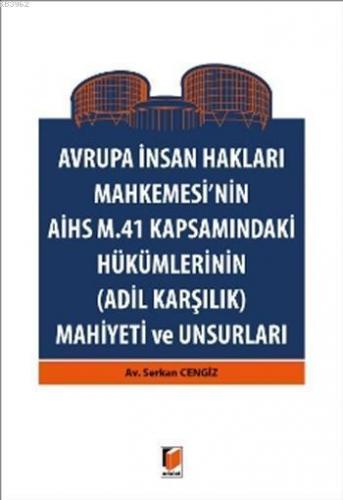 Avrupa İnsan Hakları Mahkemesinin AİHS M. 41 Kapsamındaki Hükümlerinin; -Adil Karşılık- Mahiyeti ve Unsurları