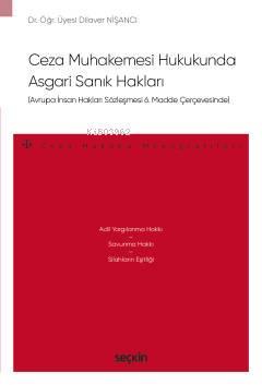 Avrupa İnsan Hakları Sözleşmesi 6. Madde ÇerçevesindeCeza Muhakemesi Hukukunda Asgari Sanık Hakları – Ceza Hukuku Monografileri –