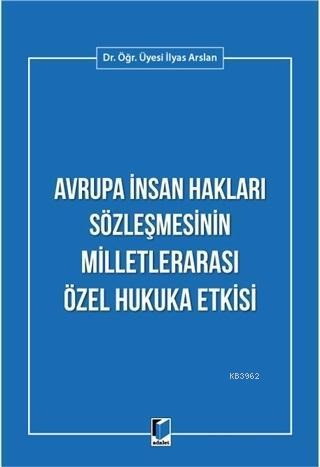 Avrupa İnsan Hakları Sözleşmesinin Milletlerarası Özel Hukuka Etkisi