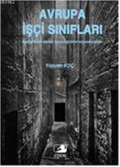 Avrupa İşçi Sınıfları;Kapitalizmin Mezar Kazıcılığından Siyasetsizliğe