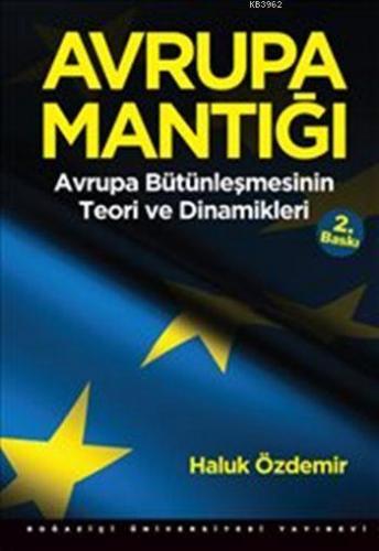 Avrupa Mantığı; Avrupa Bütünleşmesinin Teori ve Dinamikleri