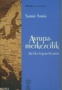 Avrupa-merkezcilik; Bir İdeolojinin Eleştirisi