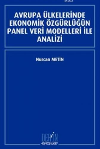 Avrupa Ülkelerinde Ekonomik Özgürlüğün Panel Veri Modelleri İle Analizi