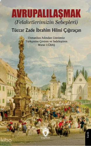 Avrupalılaşmak (Felaketlerimizin Sebepleri)