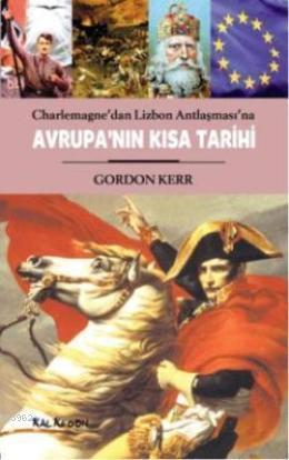 Avrupanın Kısa Tarihi; Charlemagne'dan Lizbon Antlaşması'na