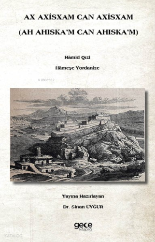 Ax Axisxam Can Axisxam;(Ah Ahiska’m Can Ahiska’m)