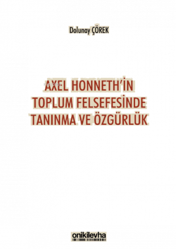 Axel Honneth'in Toplum Felsefesinde Tanınma ve Özgürlük