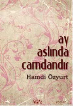 Ay Aslında Camdandır