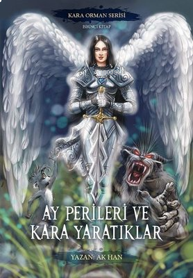 Ay Perileri ve Kara Yaratıklar - Kara Orman Serisi Birinci Kitap