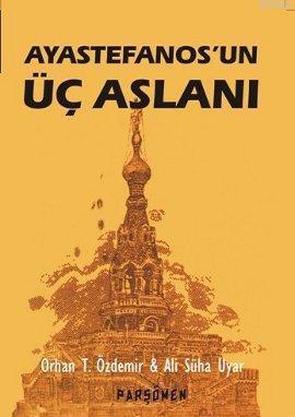 Ayastefanos'un Üç Aslanı; Bir El Turko Macerası