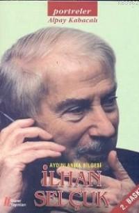 Aydınlanma Bilgesi İlhan Selçuk