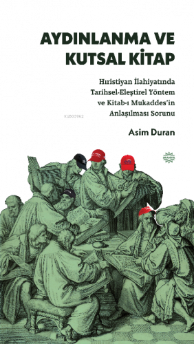 Aydınlanma ve Kutsal Kitap;Hıristiyan İlahiyatında Tarihsel-Eleştirel Yöntem ve Kitab-ı Mukaddes’in Anlaşılması Sorunu