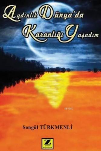 Aydınlık Dünya'da Karanlığı Yaşadım