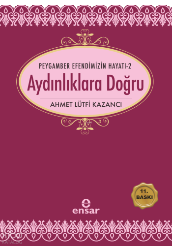 Aydınlıklara Doğru;Peygamber Efendimizin Hayatı 2